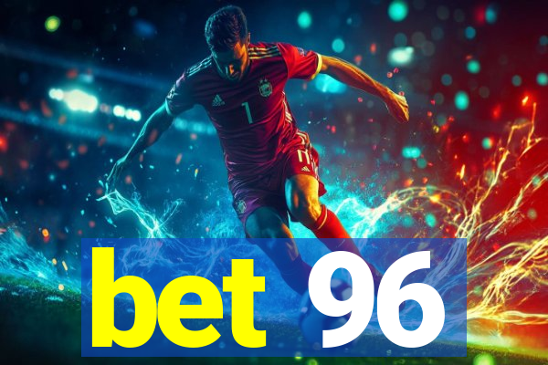 bet 96